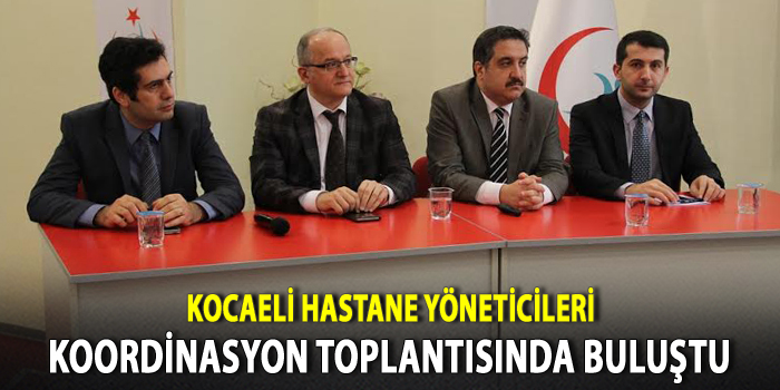 Hastane yöneticileri toplantıda buluştu