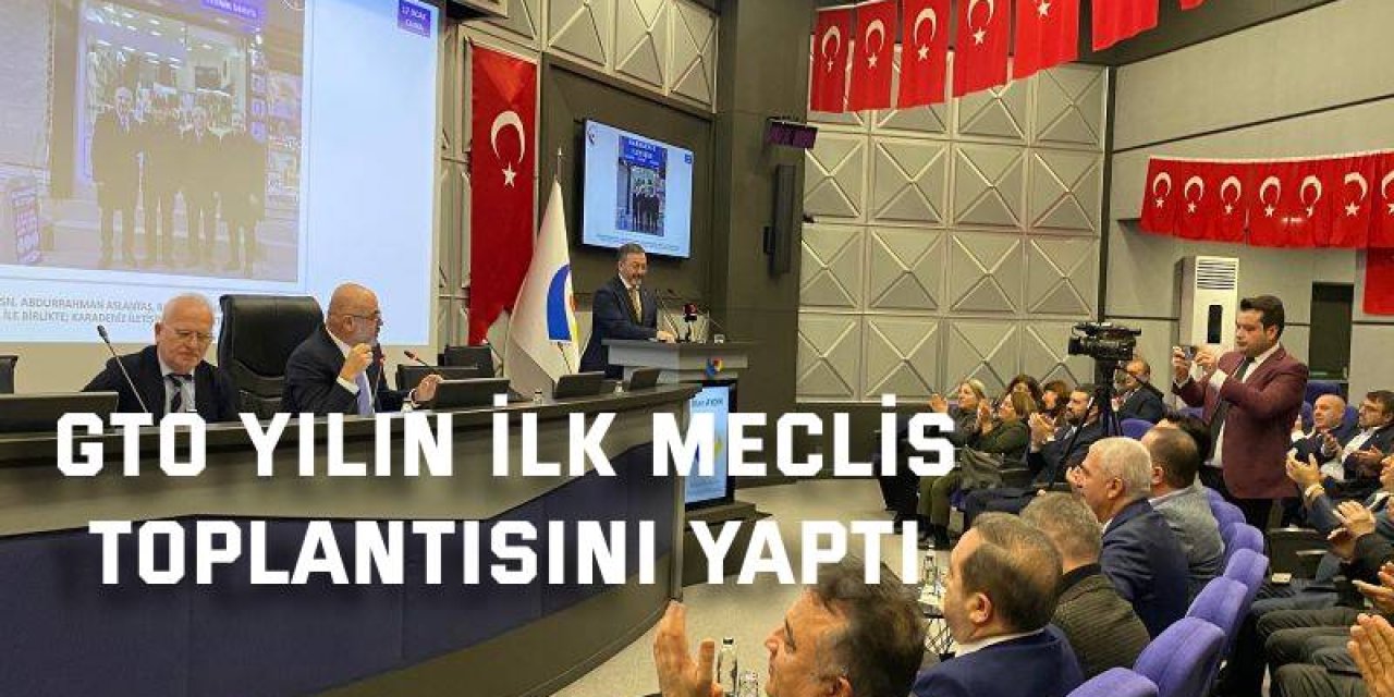 GTO yılın ilk meclis toplantısını yaptı