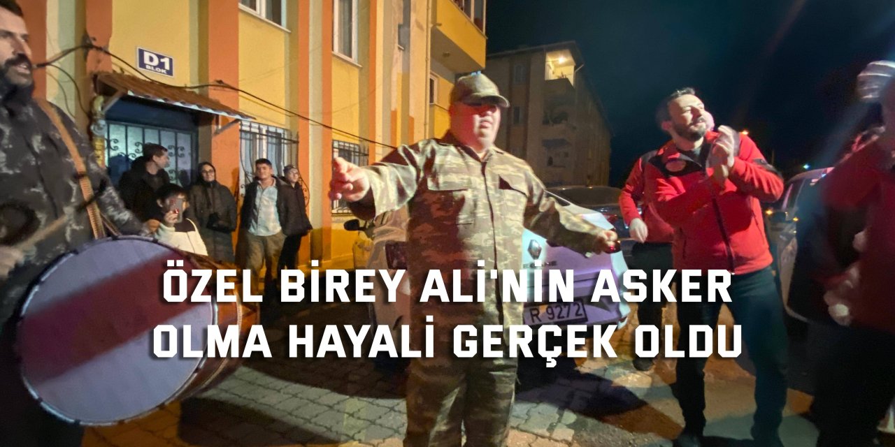 Özel birey Ali'nin asker  olma hayali gerçek oldu
