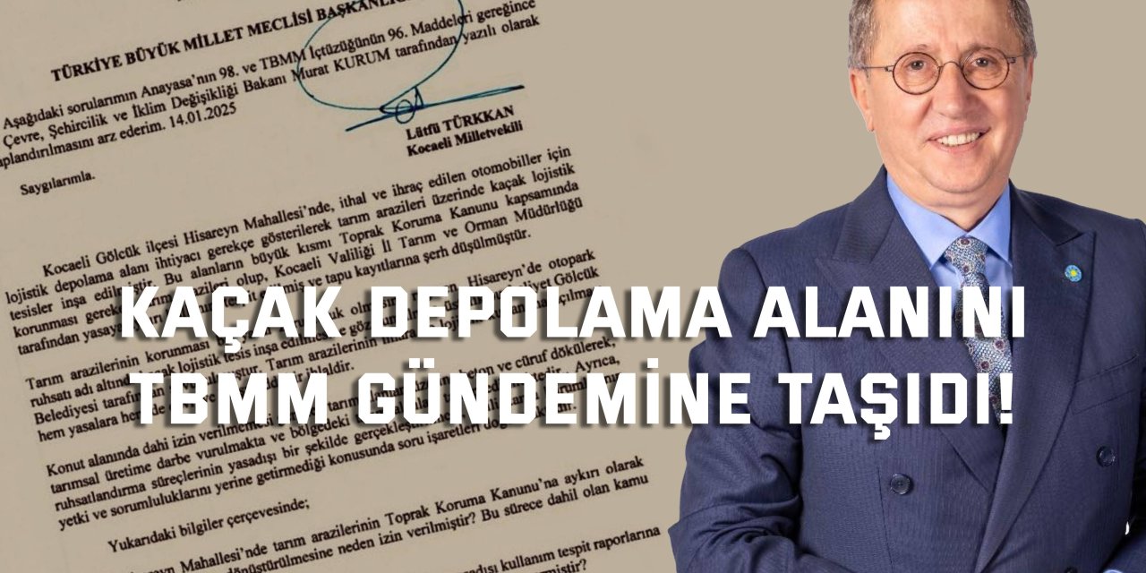 Kaçak depolama alanını  TBMM gündemine taşıdı!