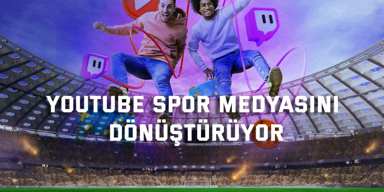 YouTube spor medyasını dönüştürüyor