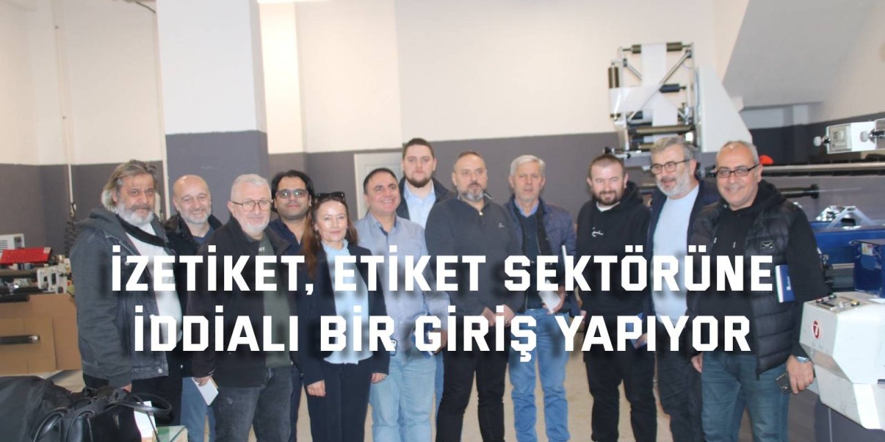 İZetiket, etiket sektörüne  iddialı bir giriş yapıyor