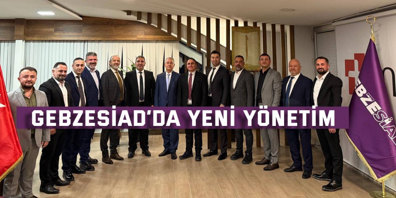 GEBZESİAD’da yeni yönetim