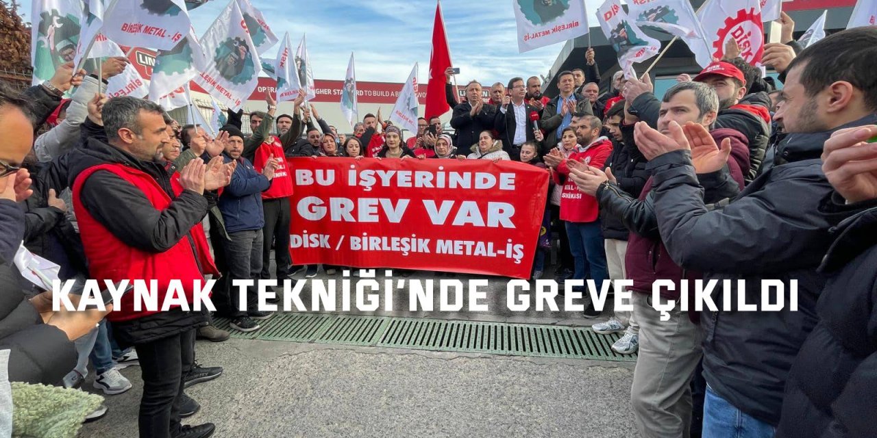 Kaynak Tekniği’nde greve çıkıldı