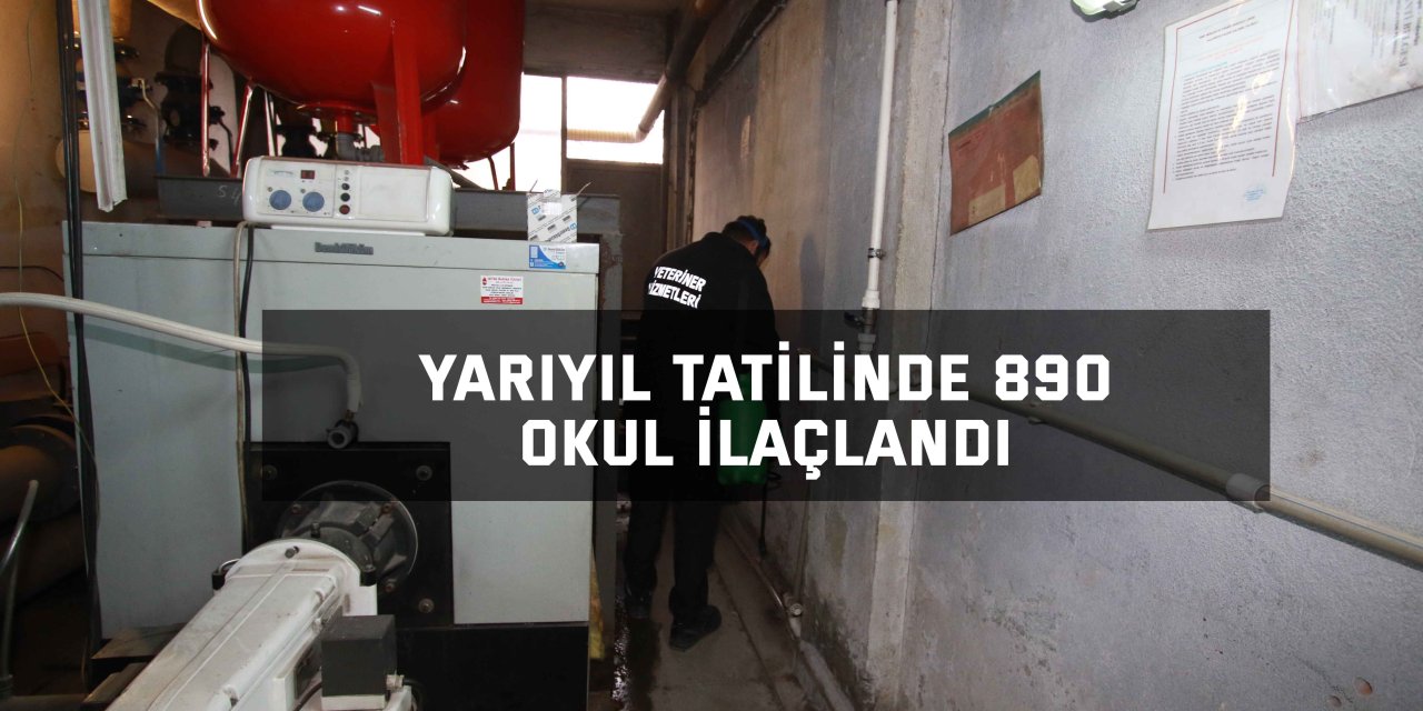 Yarıyıl tatilinde 890 okul ilaçlandı