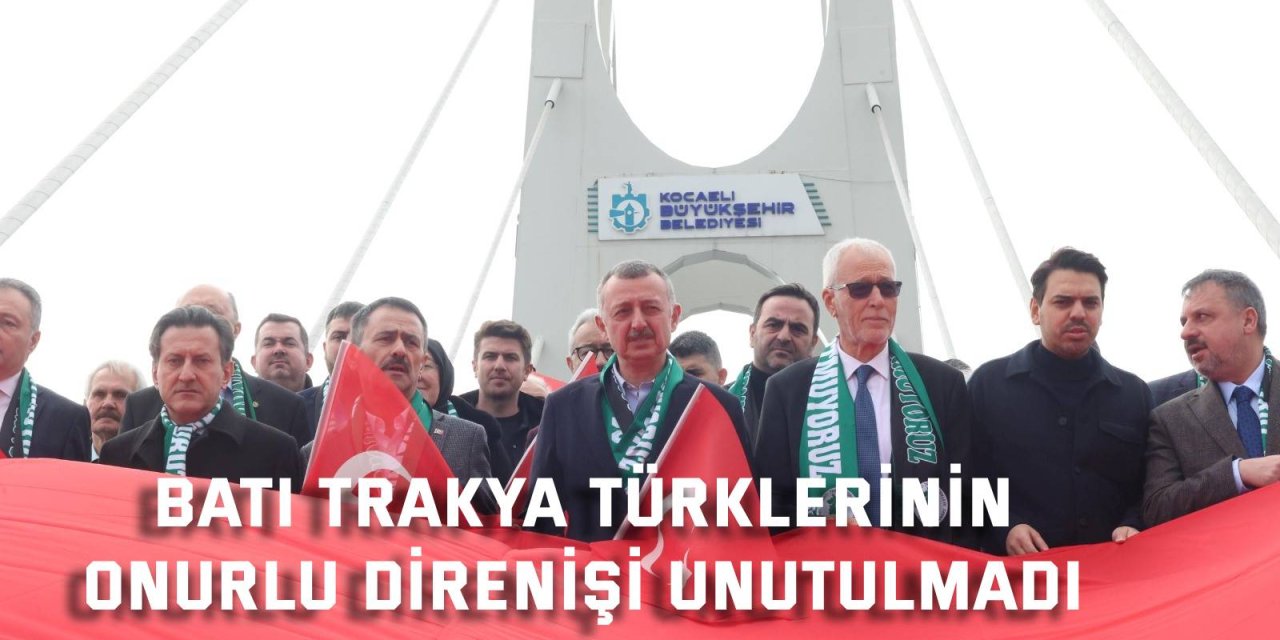 Batı Trakya Türklerinin  onurlu direnişi unutulmadı