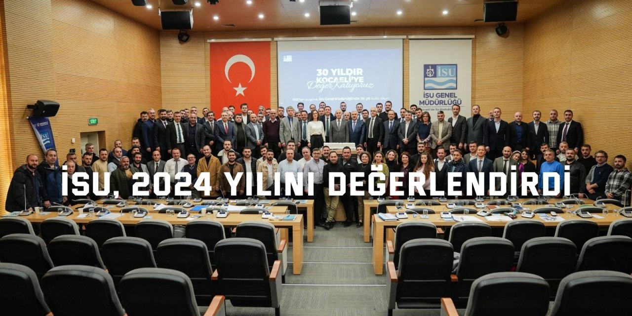 İSU, 2024 yılını değerlendirdi