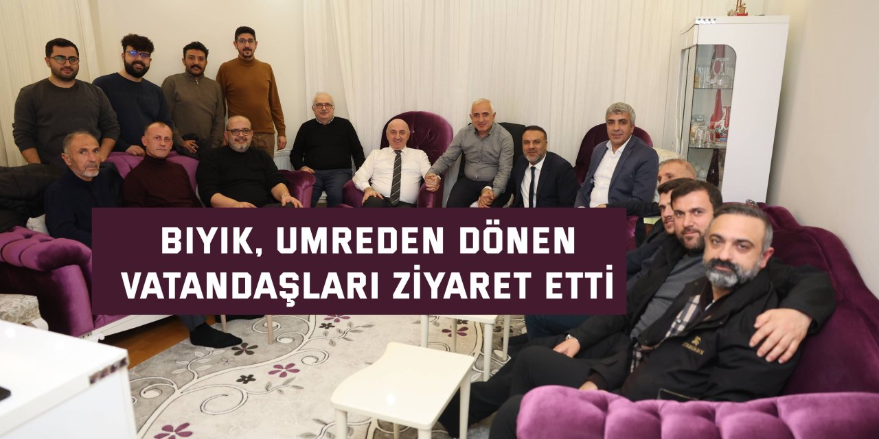 Bıyık, umreden dönen  vatandaşları ziyaret etti