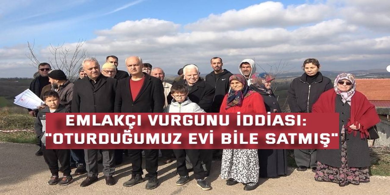 EMLAKÇI VURGUNU İDDİASI:  "Oturduğumuz evi bile satmış"