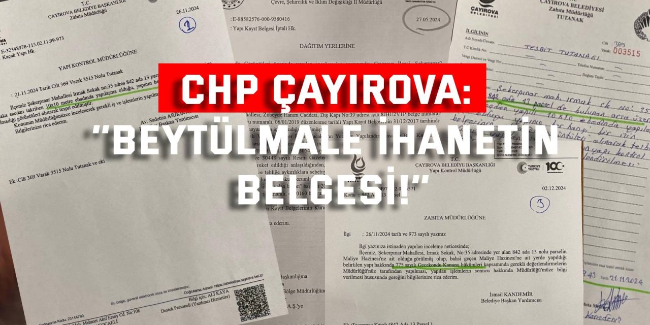 CHP ÇAYIROVA:  ‘’Beytülmale ihanetin belgesi!’’