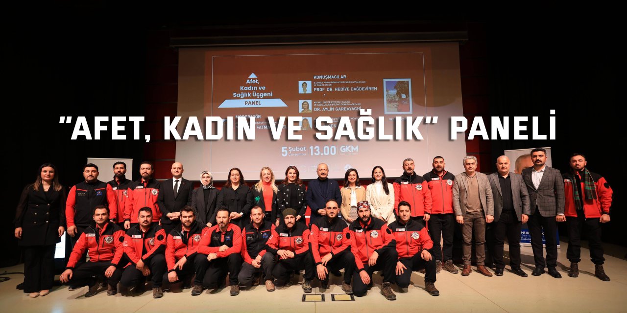 “Afet, Kadın ve Sağlık” Paneli