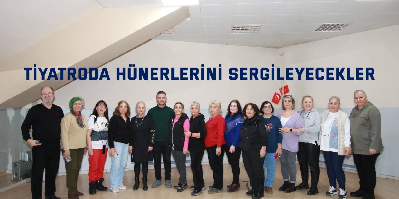Tiyatroda hünerlerini sergileyecekler