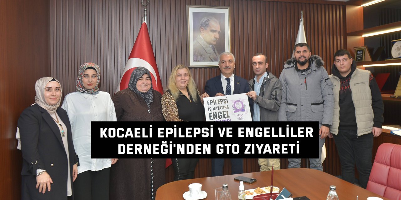 Kocaeli Epilepsi ve Engelliler  Derneği'nden GTO ziyareti