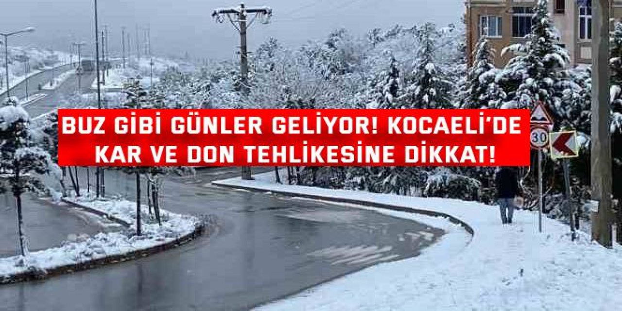 Buz gibi günler geliyor! Kocaeli’de kar ve don tehlikesine dikkat!