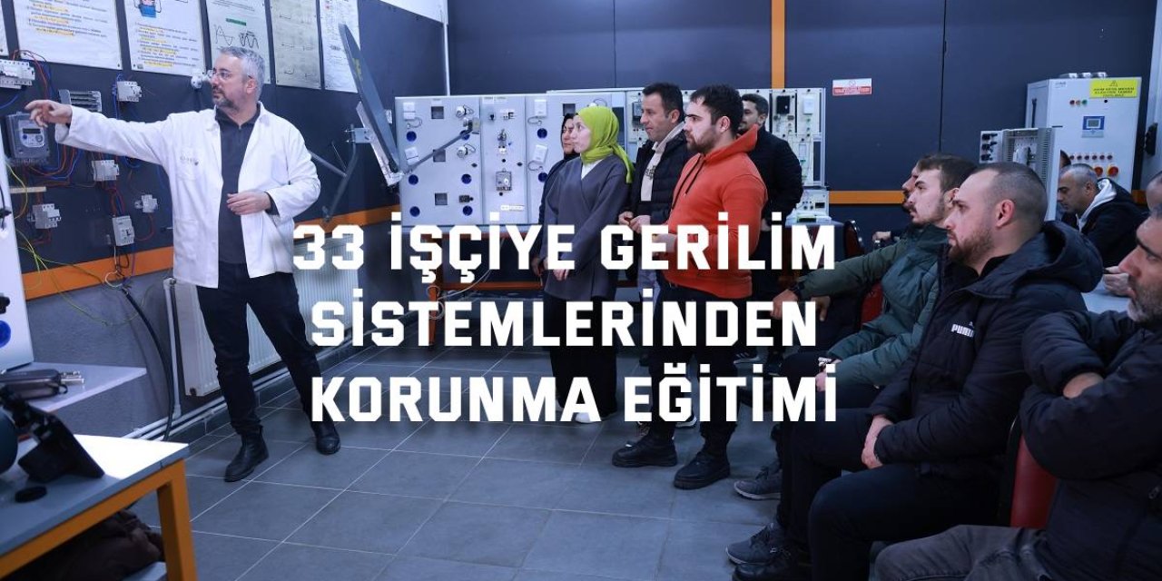 33 işçiye gerilim sistemlerinden korunma eğitimi