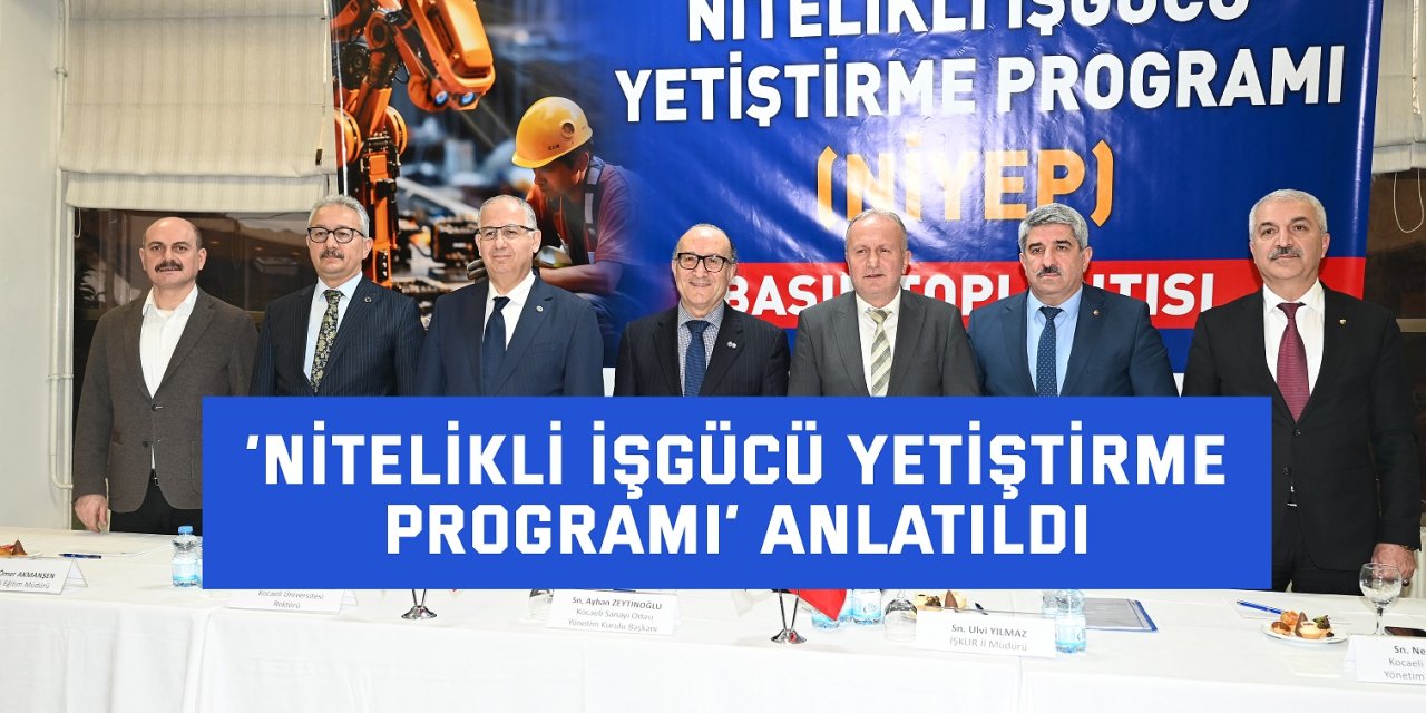 ‘Nitelikli İşgücü Yetiştirme Programı’ Anlatıldı