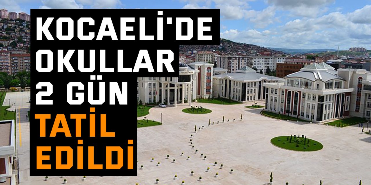 Kocaeli'de okullar 2  gün tatil edildi