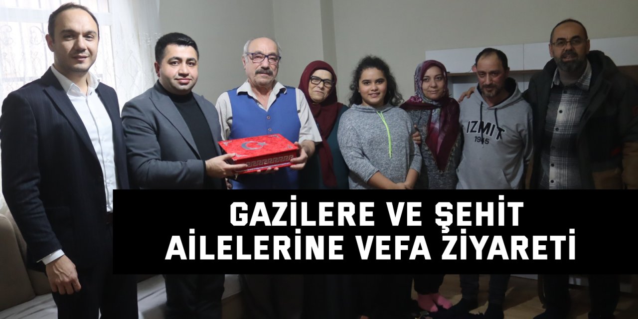 Gazilere ve şehit ailelerine vefa ziyareti