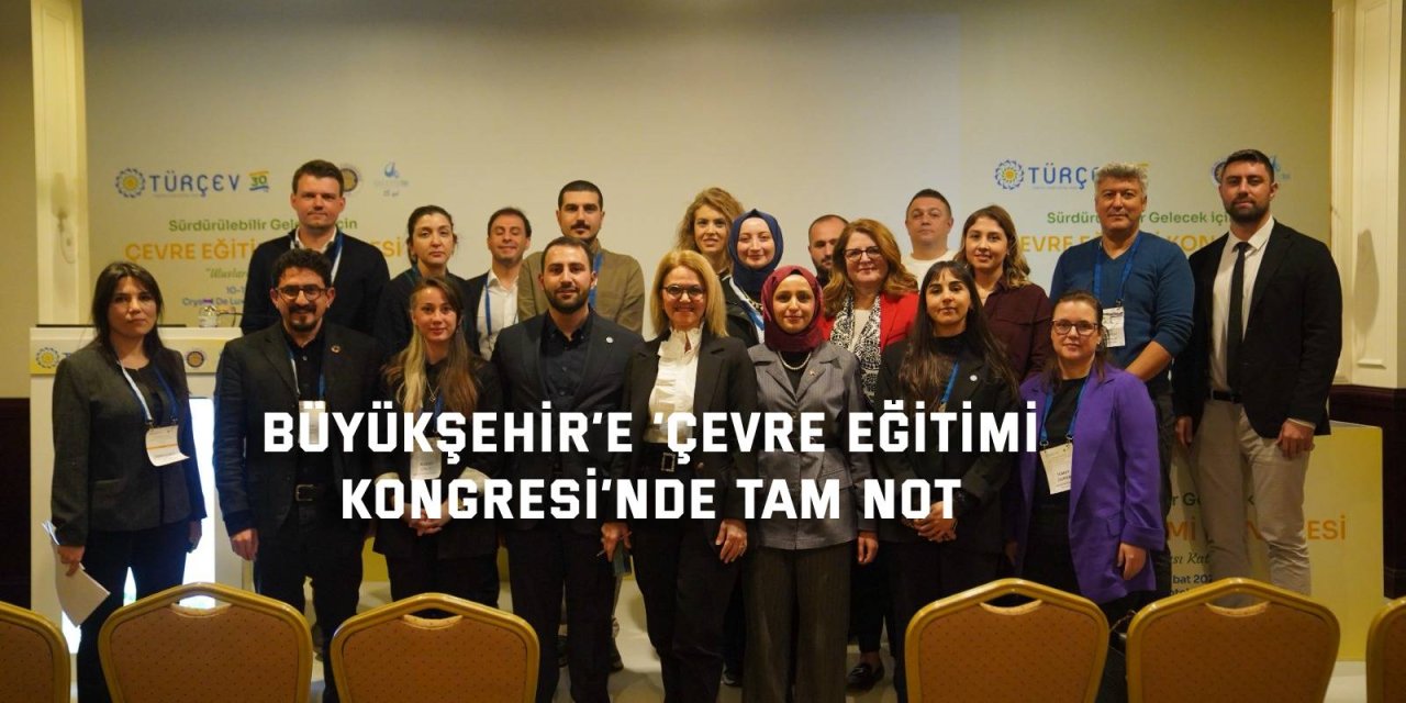 Büyükşehir’e ‘Çevre Eğitimi  Kongresi’nde tam not