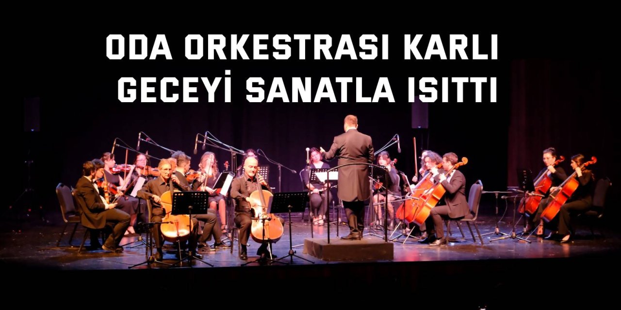 Oda Orkestrası karlı geceyi sanatla ısıttı