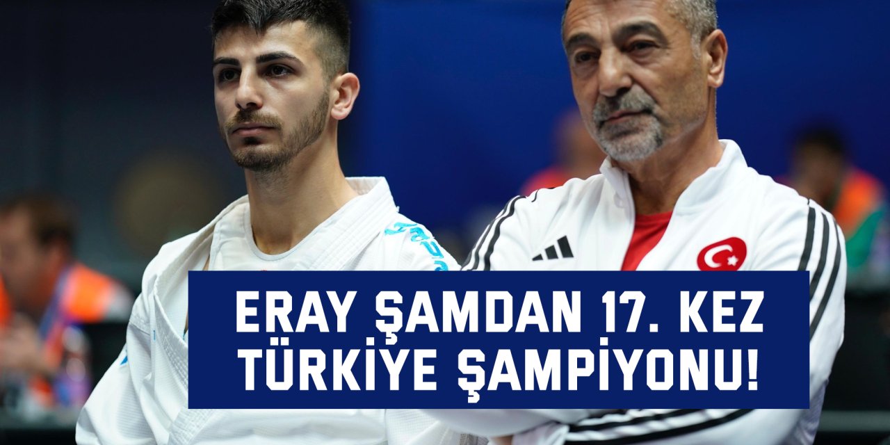 Eray Şamdan 17. Kez Türkiye Şampiyonu!