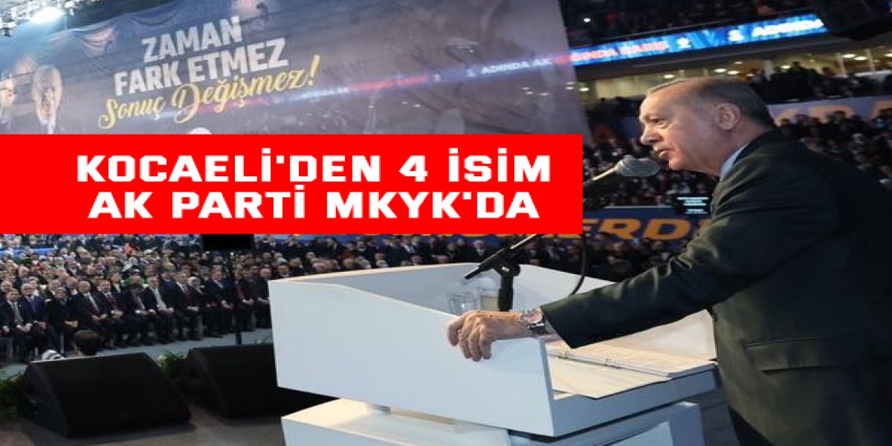 Kocaeli'den 4 İsim AK Parti MKYK'da