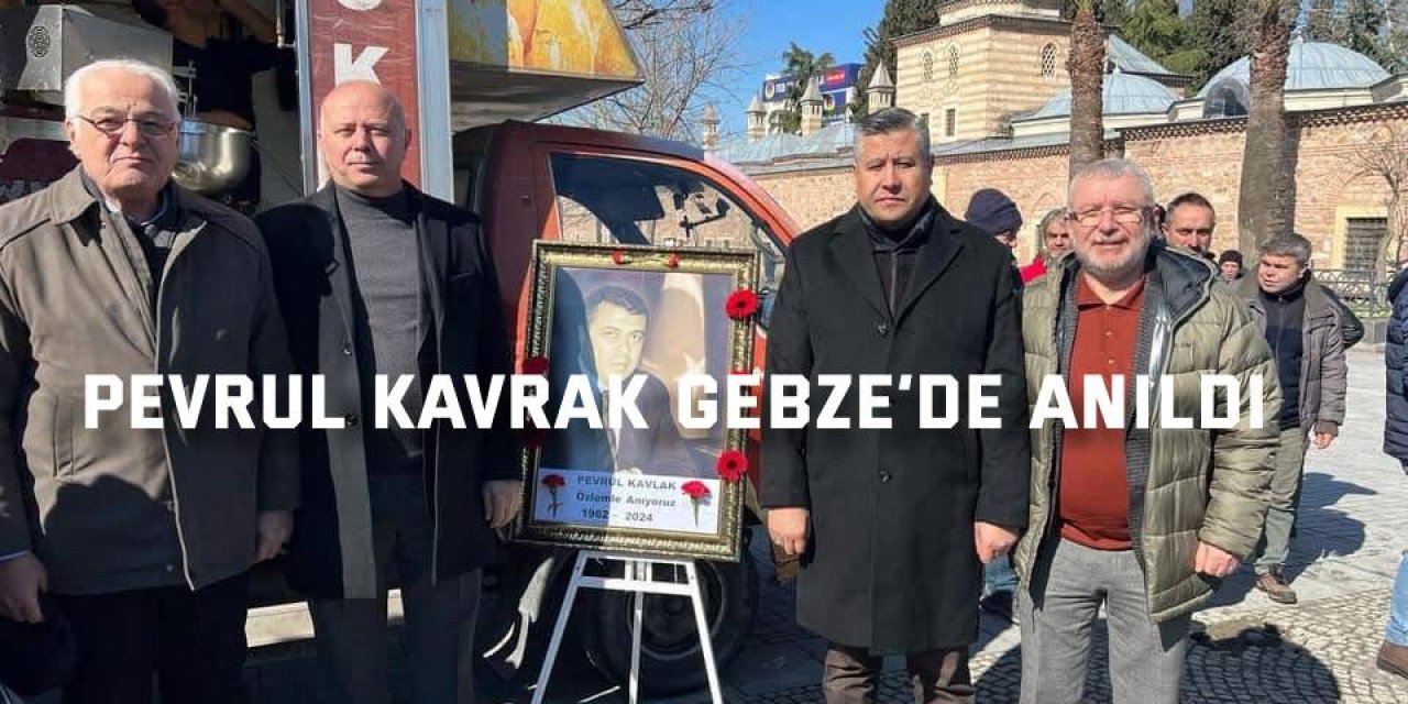 Pevrul Kavrak Gebze’de anıldı