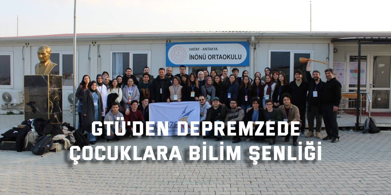 GTÜ'den depremzede  çocuklara bilim şenliği
