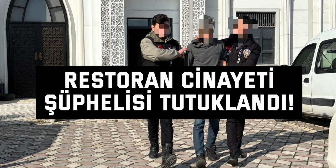 Restoran Cinayetinin Şüphelisi Tutuklandı!