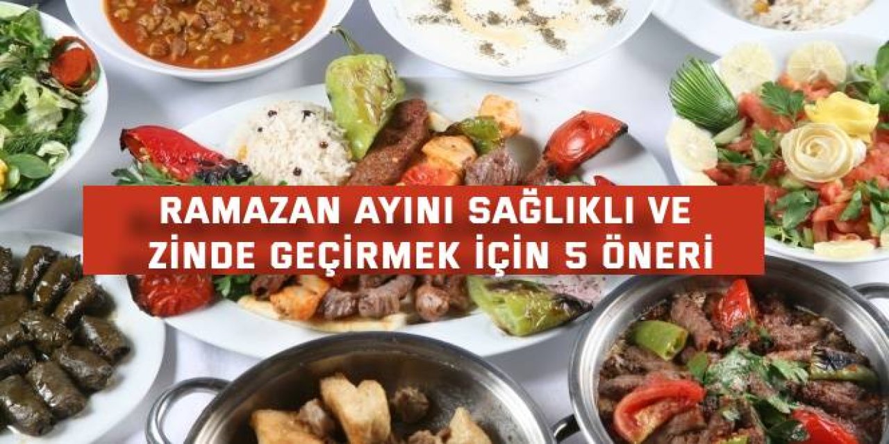 Ramazan ayını sağlıklı ve zinde geçirmek için 5 öneri