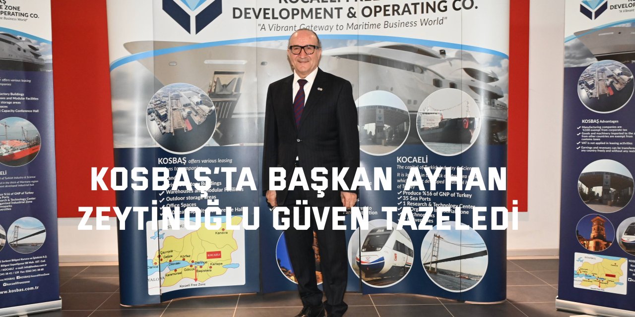 KOSBAŞ’ta Başkan Ayhan  Zeytinoğlu güven tazeledi