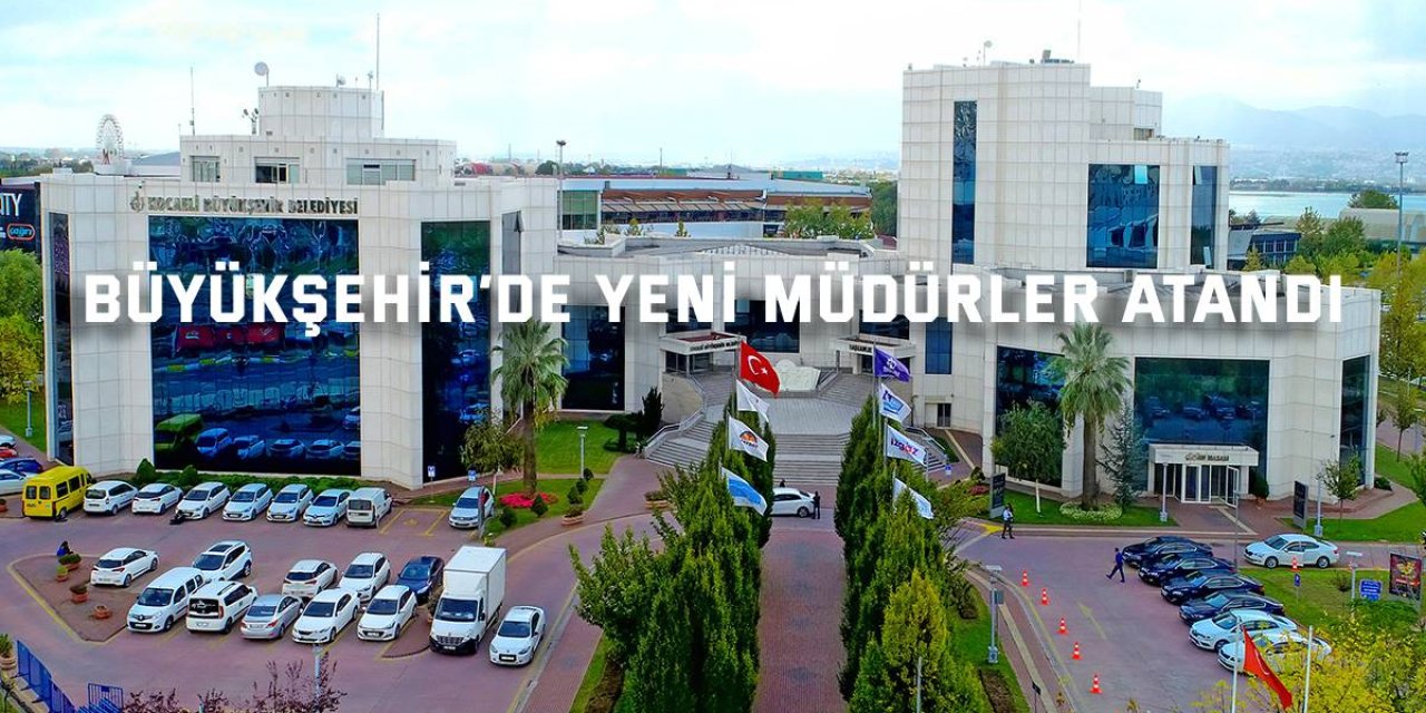 Büyükşehir’de yeni müdürler atandı