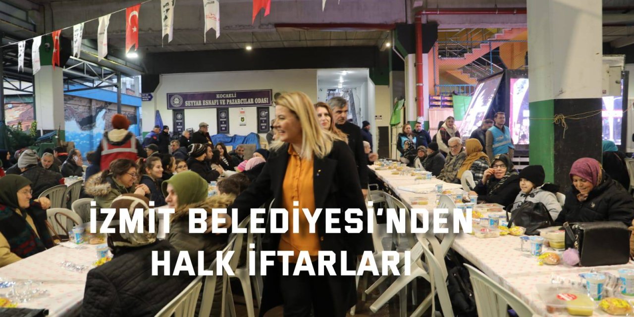 İzmit Belediyesi’nden Halk İftarları