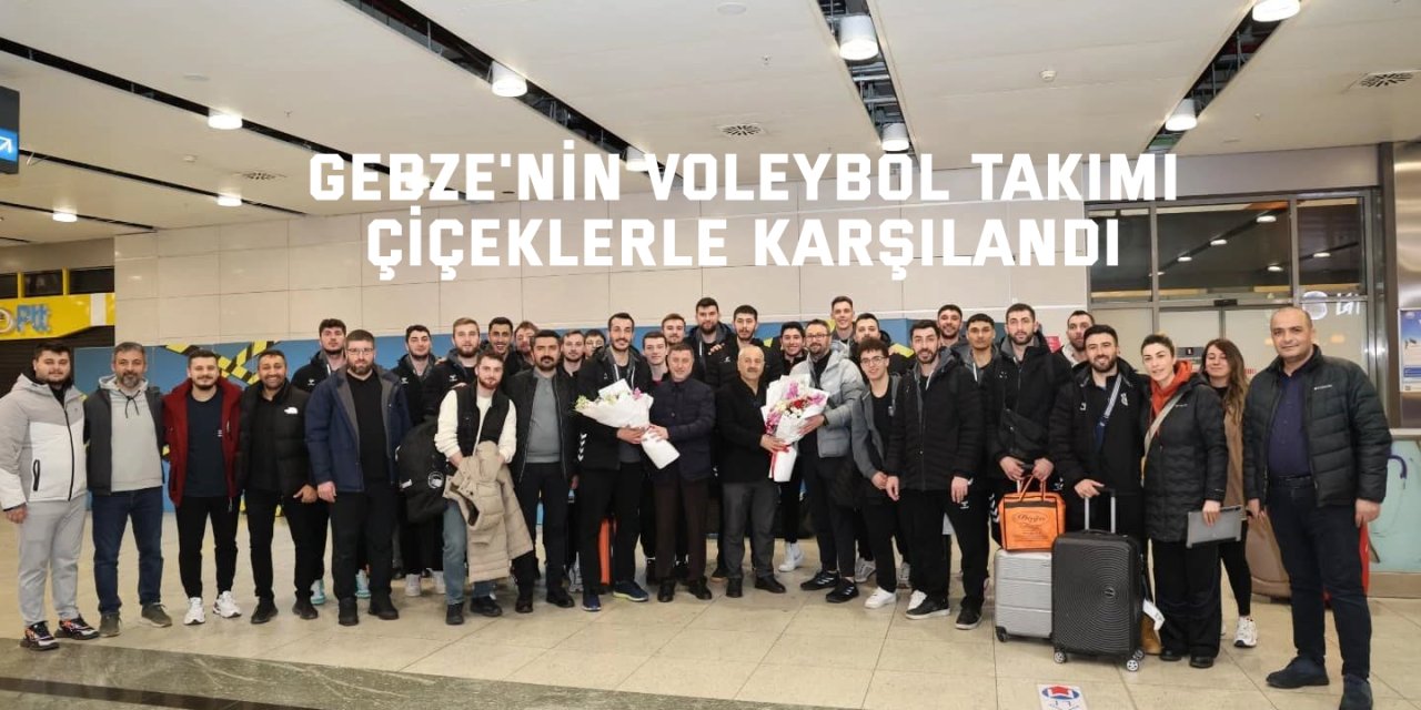 - Gebze'nin voleybol takımı çiçeklerle karşılandı