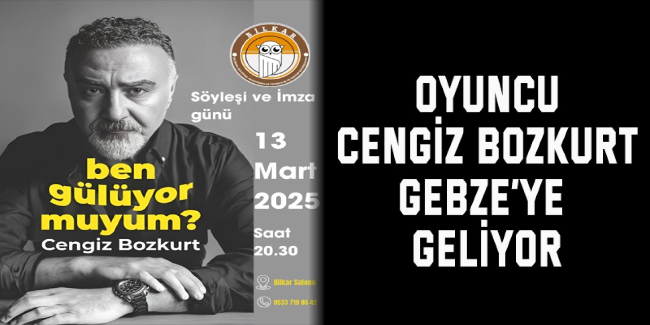 Oyuncu Cengiz Bozkurt Gebze’ye Geliyor