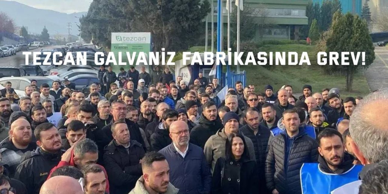 Tezcan Galvaniz fabrikasında grev!