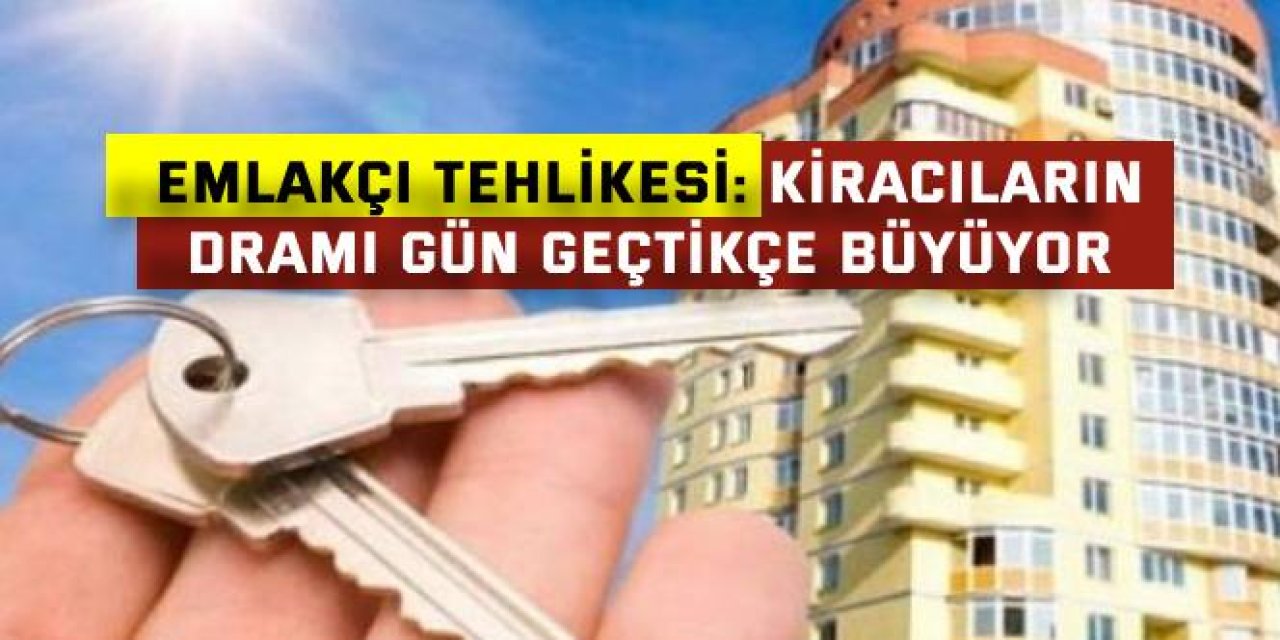 EMLAKÇI TEHLİKESİ: Kiracıların Dramı Gün Geçtikçe Büyüyor