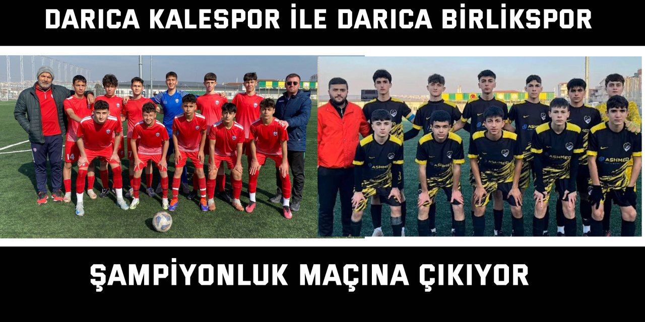 Darıca Kalespor ile Darıca Birlikspor şampiyonluk maçına çıkıyor