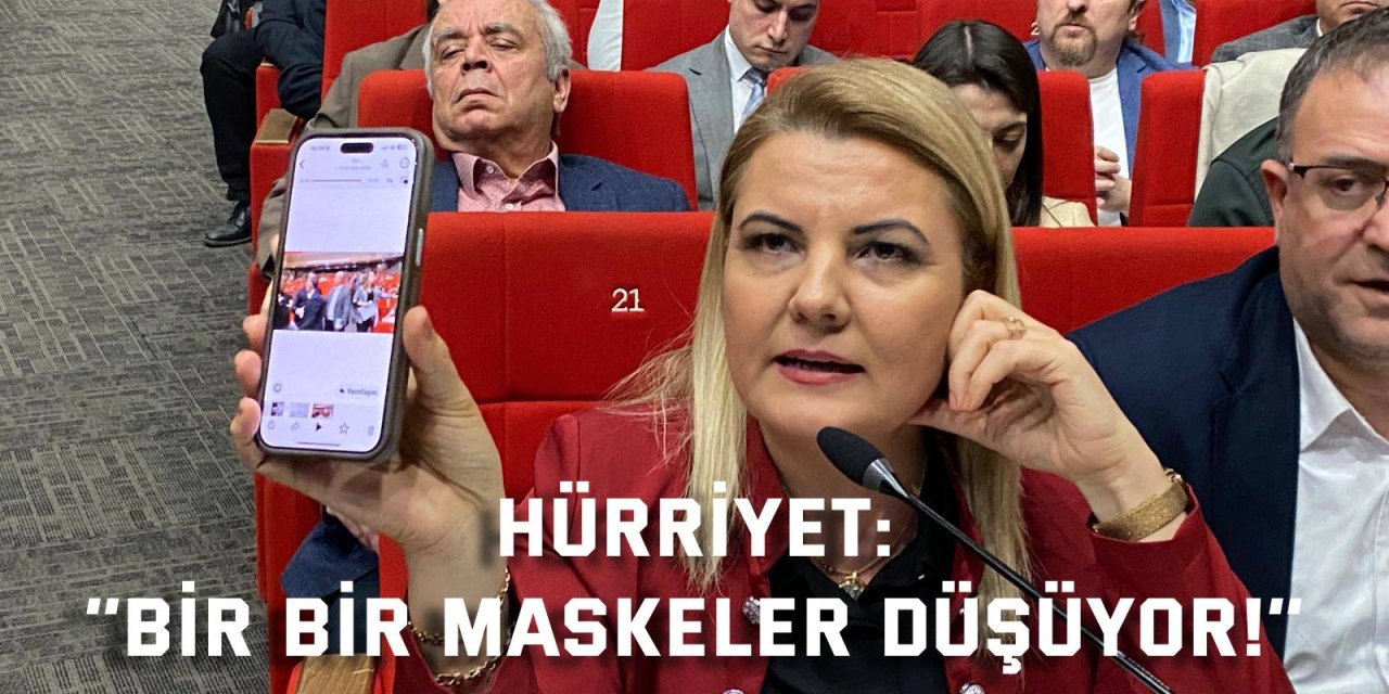 HÜRRİYET:    ‘’Bir bir maskeler düşüyor!’’