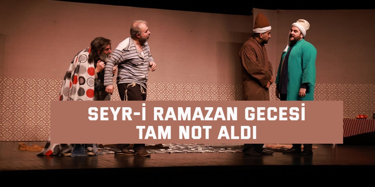 Seyr-i Ramazan Gecesi tam not aldı