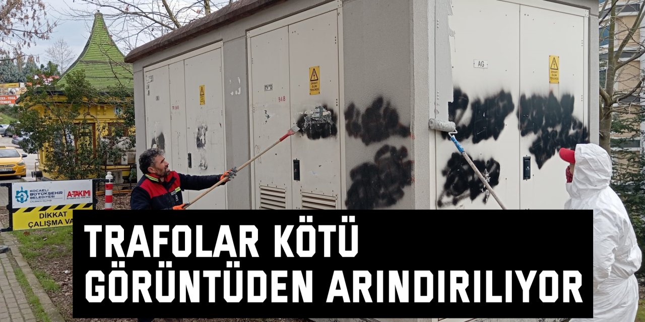 Trafolar kötü görüntüden arındırılıyor