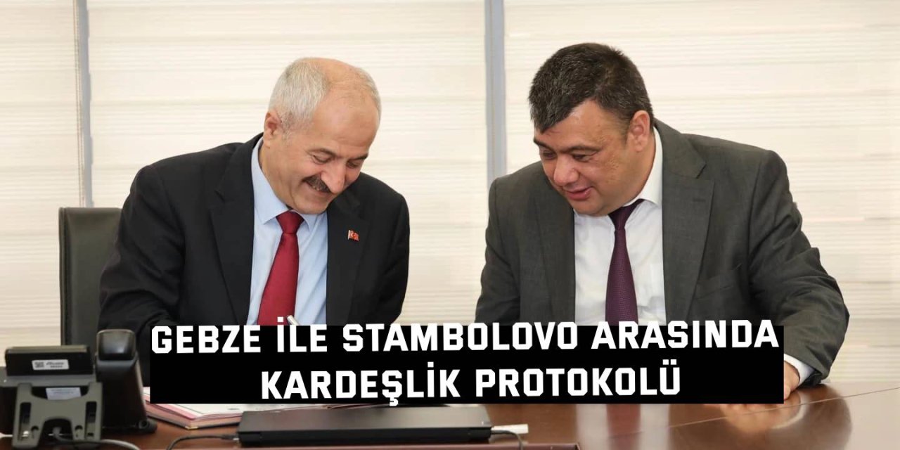 Gebze ile Stambolovo Arasında Kardeşlik Protokolü