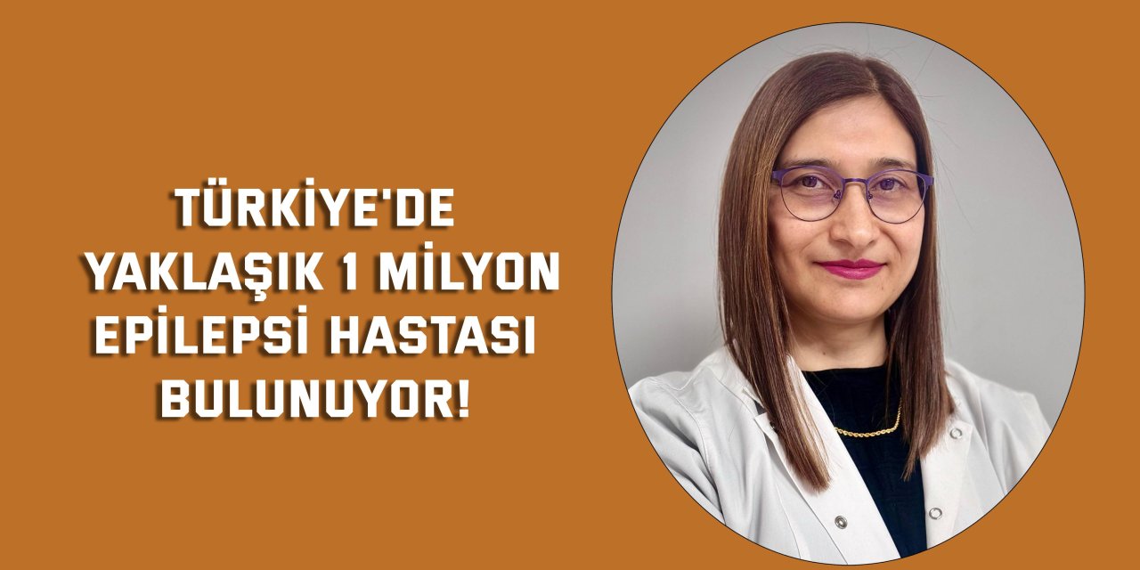 Türkiye'de yaklaşık 1 milyon  epilepsi hastası bulunuyor!