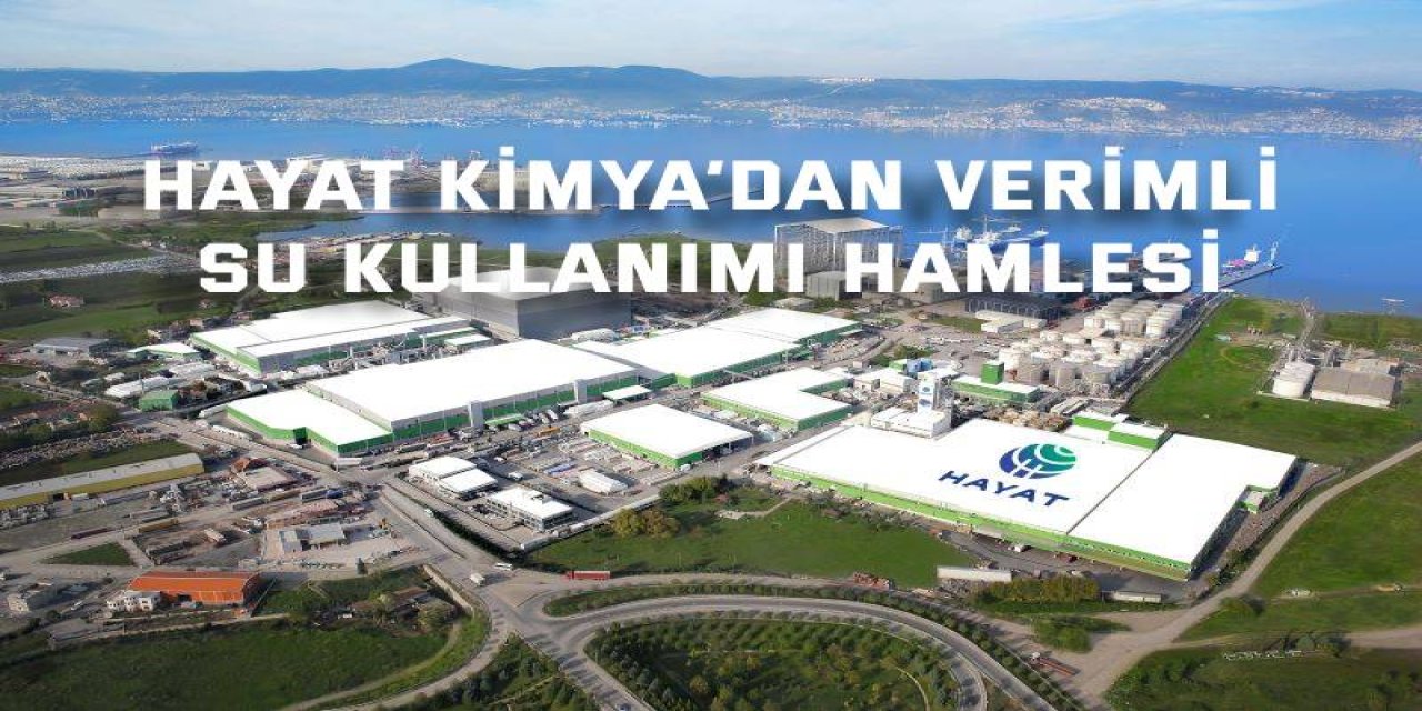 Hayat Kimya’dan Verimli Su Kullanımı Hamlesi