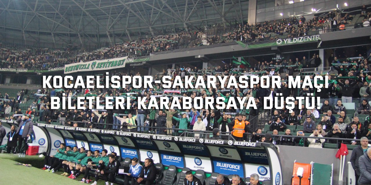 Kocaelispor-Sakaryaspor maçı biletleri karaborsaya düştü!