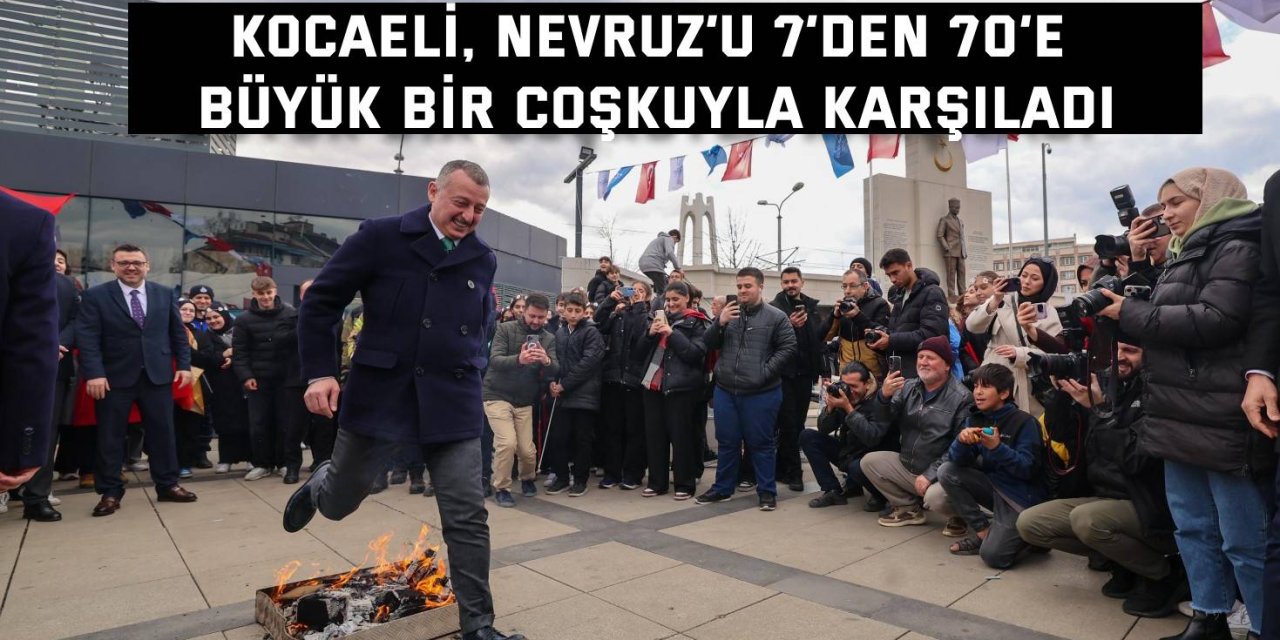 Kocaeli, Nevruz’u 7’den 70’e büyük bir coşkuyla karşıladı