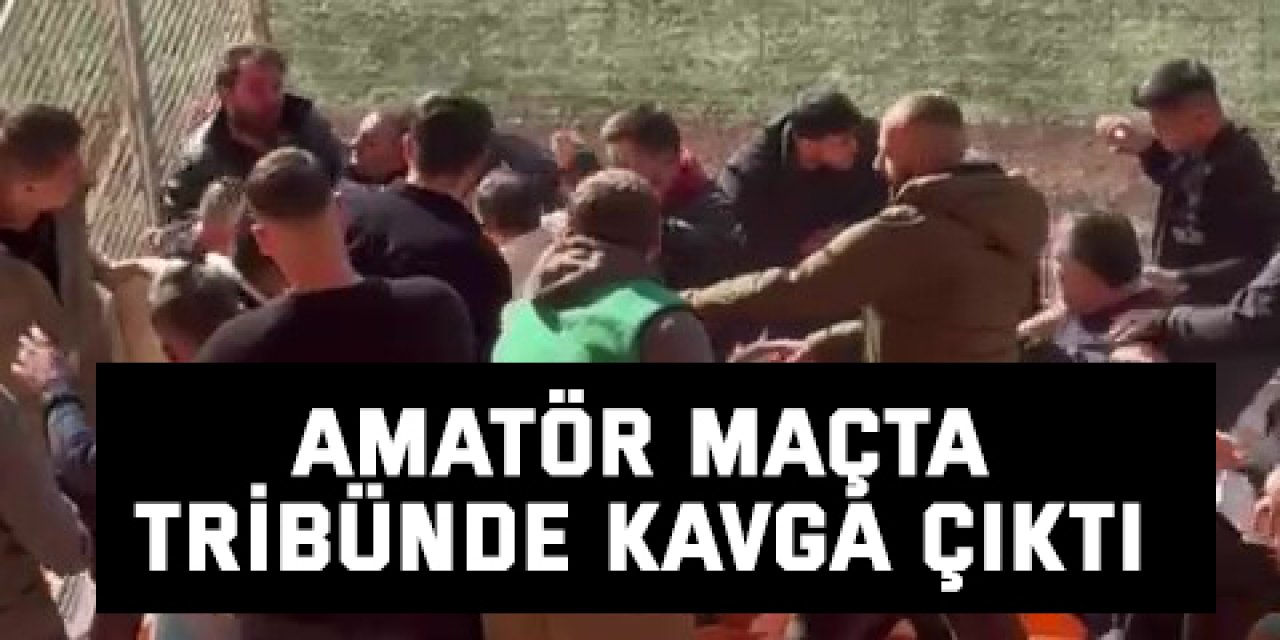 Amatör maçta tribünde kavga çıktı