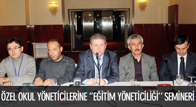 Özel okul yöneticilerine ‘Eğitim yöneticiliği’ semineri