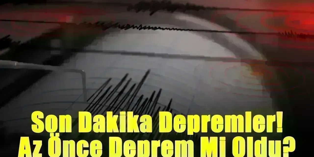 6 Nisan 2025 Pazar AFAD, Kandilli Rasathanesi Son Depremler! Az Önce Deprem Mi Oldu 2025?