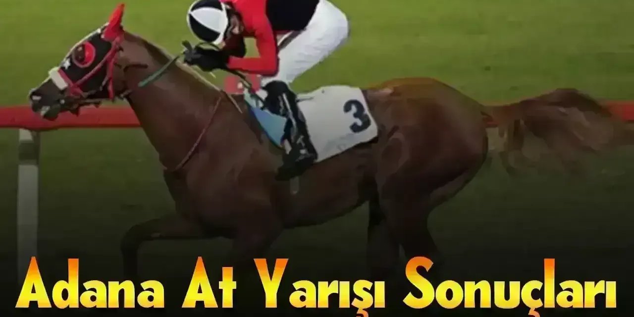 Adana 13 Nisan 2025 Pazar At Yarışı Sonuçları!